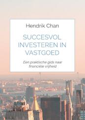 Succesvol investeren in vastgoed - Hendrik Chan (ISBN 9789464182392)