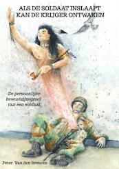Als de soldaat inslaapt kan de krijger ontwaken - Peter Van den Broucke (ISBN 9789464184907)