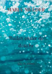 Huilen onder de douche - Marja Mulder (ISBN 9789464359398)