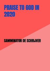 Praise to God in 2020 - Samminator De schrijver (ISBN 9789403642932)