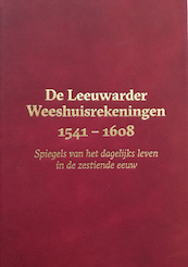 De Leeuwarder Weeshuisrekeningen 1541 - 1608 - Meindert Schroor (ISBN 9789056158927)