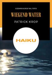 Wiegend water - Patrick Krop (ISBN 9789464431636)