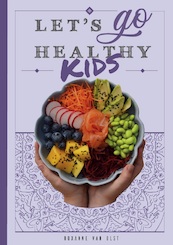 Let's go healthy kids - Roxanne van Olst (ISBN 9789491863684)