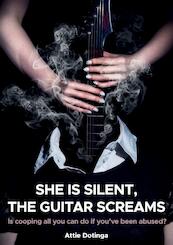 She is silent, the guitar screams - Attie Dotinga (ISBN 9789464432756)