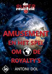 Amusement en het Spel om de Royalty's - Antoni Dol (ISBN 9789083044095)