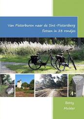 Van Pieterburen naar de Sint Pietersberg fietsen in 23 rondjes - Betty Mulder (ISBN 9789403662336)