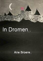 In dromen.. - Arie Broere (ISBN 9789464650761)
