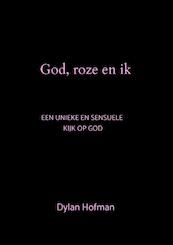God, roze en ik - Dylan Hofman (ISBN 9789464653298)
