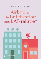 Airbnb en de hotelsector: een LAT-relatie? - Christian Holthof (ISBN 9789463712170)