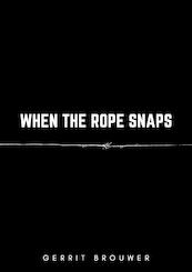 When the rope snaps - Gerrit Brouwer (ISBN 9789464436402)