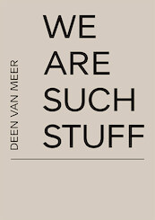 We Are Such Stuff - Deen van Meer, Arnon Grunberg (ISBN 9789462264397)
