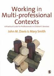Working in Multi-professional Contexts: A Practical Guide for Professionals in Children's Services - Davis, Mary Ellen Smith (ISBN 9780857021731)