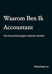 Waarom Ben Ik Accountant - Richard Knops AA (ISBN 9789464438741)