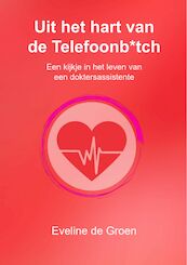 Uit het hart van de Telefoonb*tch - Eveline De Groen (ISBN 9789083243757)