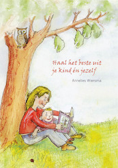 Haal het beste uit je kind en jezelf - A.G. Wiersma (ISBN 9789081223829)