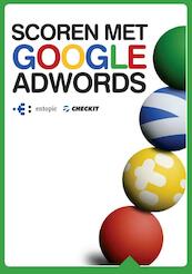 Scoren met Google AdWords - Paul Aelen, Hans Postma (ISBN 9789079840083)