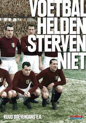 Voetbalhelden sterven niet - Ruud Doevendans, Bart Frouws, Malin Jonson, René Otterloo, Roberto Pennino (ISBN 9789067970129)