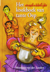 Het verschikkelijke kookboek van tante Oep - Monique van der Zanden (ISBN 9789027674654)