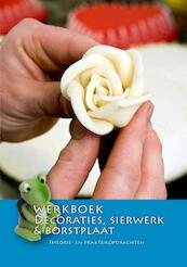 Werkboek Decoraties, sierwerk & borstplaat - Nederlands Bakkerij Centrum (ISBN 9789491849312)