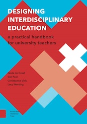 Designing Interdisciplinary Education - Linda de Greef, Ger Post, Christianne Vink, Lucy Wenting (ISBN 9789462984769)