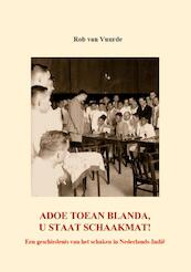 Adoe Toean Blanda, u staat schaakmat - Rob van Vuurde (ISBN 9789492575395)
