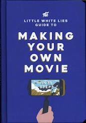 The Little White Lies Guide to Making Your Own Movie - Matt Thrift (ISBN 9781786270658)