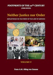 Footprints of the 20th Century: Volume V - Neither Justice nor Order - Frans Alting von Geusau (ISBN 9789462404205)