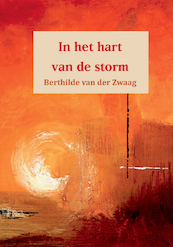 In het hart van de storm - Berthilde van der Zwaag (ISBN 9789492421579)