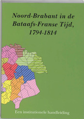 Noord-Brabant in de Bataafs-Franse tijd, 1794-1813 - (ISBN 9789065506283)