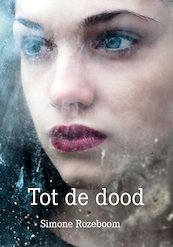 Tot de dood - Simone Rozeboom (ISBN 9789492844460)