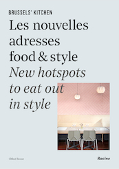 Brussels' Kitchen - Les nouvelles adresses food & style / New hotspots to eat out in style - Chloé Roose (ISBN 9782390251019)