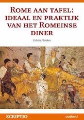 Rome aan tafel ideaal en praktijk van het romeinse diner - C. Planken (ISBN 9789087730086)