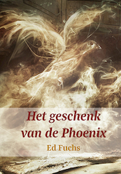 Het geschenk van de phoenix - Ed Fuchs (ISBN 9789492421616)