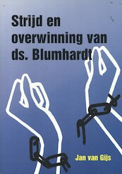 Strijd en overwinning van ds. Blumhardt - J. van Gijs (ISBN 9789071405112)