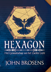 Hexagon - Het Genootschap van het Zachte Licht - John Brosens (ISBN 9789492343468)