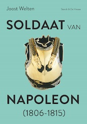Soldaat van Napoleon (1806-1815) - Joost Welten, Johan de Wilde (ISBN 9789056157043)