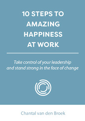 10 STEPS TO AMAZING HAPPINESS AT WORK - Chantal van den Broek (ISBN 9789493222885)