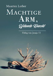 Machtige Arm, lijdende Knecht - Maarten Luther (ISBN 9789087187491)