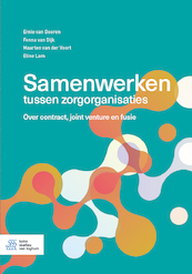 Samenwerken tussen zorgorganisaties - Ernie van Dooren, Fenna van Dijk, Maarten van der Voort, Eline Lam (ISBN 9789036828321)