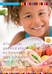 Alles over gezond eten en bewegen met kinderen van 4-18 jaar - (ISBN 9789051779479)