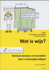 Wat is Wijs? Kritisch handelen en denken door verpleegkundigen - Jessica Hesselink (ISBN 9789001776343)