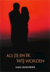 Als jij en ik wij worden - J.F.M. Groeneboer (ISBN 9789076193113)