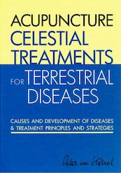 Acupuncture Celestial Treatments for Terrestrial Diseases - Peter C. van Kervel (ISBN 9789079212088)