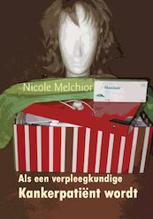 Als een verpleegkundige kankerpatiënt wordt - N. Melchior (ISBN 9789048401574)
