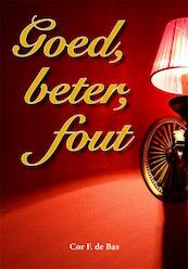 Goed, beter, fout - C.F. de Bas (ISBN 9789087593872)