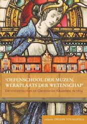 'Oefenschool der Muzen, werkplaats der wetenschap' - (ISBN 9789087044503)
