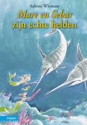 Mare en Sebas zijn echte helden - Sabine Wisman (ISBN 9789048706600)