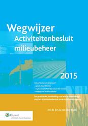 Wegwijzer Activiteitenbesluit milieubeheer / 2015 - J.H.G. van den Broek (ISBN 9789013128116)