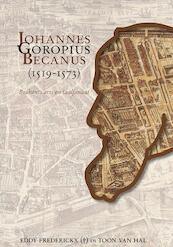Johannes Goropius Becanus (1519-1573) - Eddy Frederickx, Toon van Hal (ISBN 9789087044268)