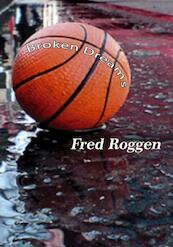 Broken dreams - Fred Roggen (ISBN 9789491439988)